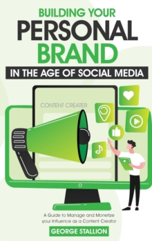 Image for Building Your Personal Brand in the Age of Social Media