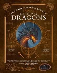 Image for The game master's book of legendary dragons  : epic new dragons, dragon-kin and monsters, plus dragon cults, classes, combat and magic for 5th edition RPG adventures