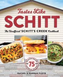 Tastes Like Schitt: The Unofficial Schitt’s Creek Cookbook