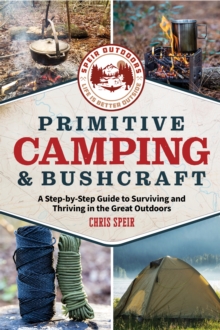 Image for Primitive Camping and Bushcraft (Speir Outdoors) : A step-by-step guide to camping and surviving in the great outdoors