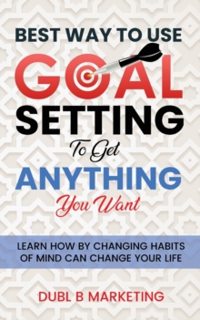 Image for Best Way To Use Goal Setting To Get ANYTHING You Want!