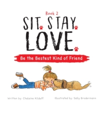 Image for Sit. Stay. Love. Be the Bestest Kind of Friend