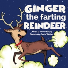 Image for Ginger the Farting Reindeer : A Funny Story About A Reindeer Who Farts and Toots Read Aloud Picture Book For Kids And Adults