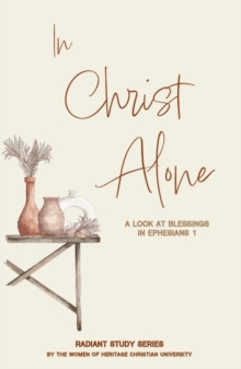 Image for In Christ Alone: A Look at Blessings in Ephesians 1