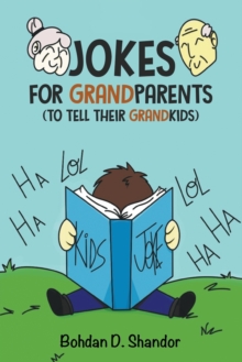 Jokes For GrandParents: (To Tell Their GrandKids)