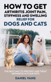 Image for How To Get Arthritis Joint Pain, Stiffness And Swelling Relief For Dogs And Cats