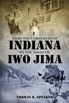 Image for From the Cornfields of Indiana to the Sands of Iwo Jima