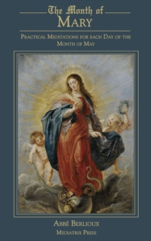 Image for The Month of Mary : Practical Meditations for each Day of the Month of May: Practical