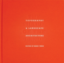 The Shape of the Land: Topography & Landscape Architecture