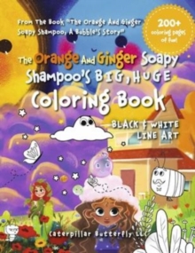 Image for The Orange and Ginger Soapy Shampoo's BIG, HUGE Coloring Book