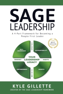 Image for Sage Leadership : Framework for Becoming a People First Leader