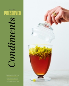 Preserved: Condiments: 25 Recipes