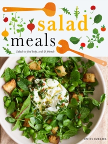 Salad Meals: Salads to Feed Body, Soul & Friends