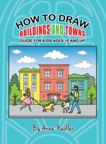 Image for How To Draw Buildings and Towns - Guide for Kids Ages 10 and Up