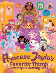 Image for Princess Jayla's Favorite Things Activity & Coloring Book : For kids Ages 4-8: Mermaids, Unicorns, Tracing, Color By Number, Mazes, Connect The Dots
