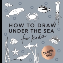 Under the Sea: How to Draw Books for Kids with Dolphins, Mermaids, and Ocean Animals (Mini)