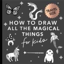 Magical Things: How to Draw Books for Kids with Unicorns, Dragons, Mermaids, and More (Mini)