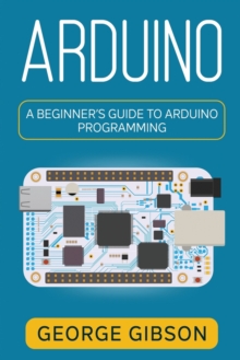 Image for Arduino : A Beginner's Guide to Arduino Programming