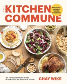 The Kitchen Commune: Delicious Meals to Heal and Nourish