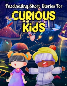 Image for Fascinating Short Stories For Curious Kids: An Amazing Collection of Unbelievable, Funny, and True Tales from Around the World | Stocking Stuffer Holiday Kids Gifts