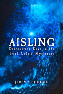 Aisling: Discovering Keys in the Irish-Celtic Mysteries