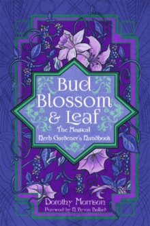 Image for Bud, Blossom, & Leaf : The Magical Herb Gardener's Handbook