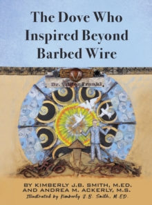 Image for The Dove Who Inspired Beyond Barbed Wire