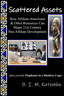 Image for Scattered Assets : How African-Americans & Other Resources Can Shape 21st Century Pan-African