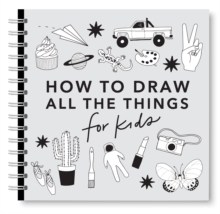 Image for All the Things: How to Draw Books for Kids with Cars, Unicorns, Dragons, Cupcakes, and More