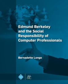 Image for Edmund Berkeley and the Social Responsibility of Computer Professionals