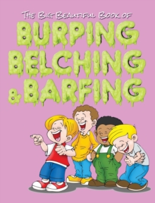 Image for The Big Beautiful Book of Burping, Belching, & Barfing