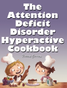Image for The Attention Deficit Disorder Hyperactive Cookbook