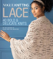 Vogue (R) Knitting Lace: 40 Bold & Delicate Knits