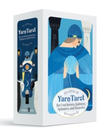 Yarn Tarot: For Crocheters, Knitters, Spinners, and Weavers