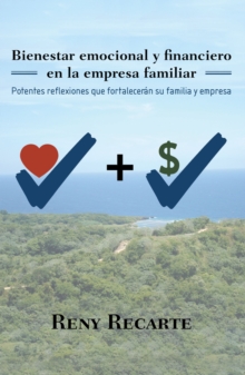 Image for Bienestar Emocional Y Financiero En La Empresa Familiar: Potentes Reflexiones Que Fortaleceran Su Familia Y Empresa