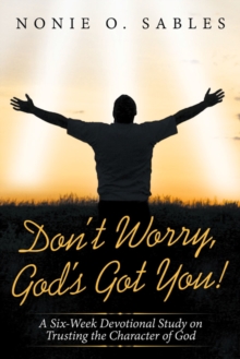 Image for Don't Worry, God's Got You!: A Six-Week Devotional Study on Trusting the Character of God