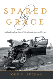Image for Spared by Grace : An Inspiring True Story of Miracles and Answered Prayers