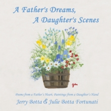 Image for A Father's Dreams, a Daughter's Scenes : Poems from a Father's Heart, Paintings from a Daughter's Hand