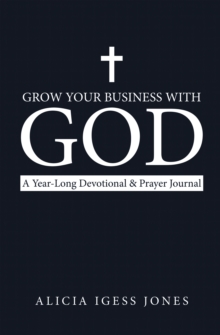 Image for Grow Your Business With God: A Year-Long Devotional & Prayer Journal