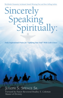 Image for Sincerely Speaking Spiritually: Daily Inspirational Praise for "Uplifting Your Soul" With God's Grace!
