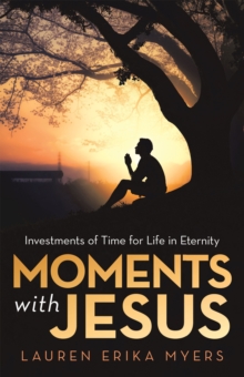 Image for Moments With Jesus: Investments of Time for Life in Eternity