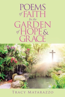 Image for Poems of Faith in the Garden of Hope & Grace