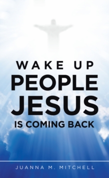 Image for Wake Up People Jesus Is Coming Back