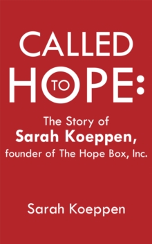 Image for Called to Hope: The Story of Sarah Koeppen, Founder of the Hope Box, Inc