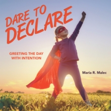 Image for Dare to Declare: Greeting the Day With Intention