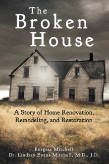 Image for Broken House: A Story of Home Renovation, Remodeling, and Restoration