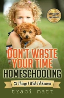 Image for Don't Waste Your Time Homeschooling
