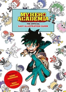 Image for My Hero Academia: The Official Easy Illustration Guide