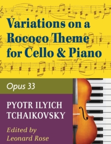 Image for Tchaikovsky Pyotr Ilyich Variations on a Rococo Theme Op 33 For Cello and Piano by Leonard Rose