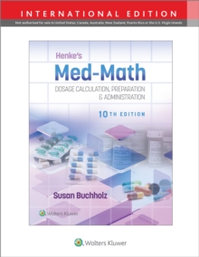 Henke’s Med-Math 10e: Dosage Calculation, Preparation & Administration